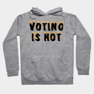 VOTING IS HOT Hoodie